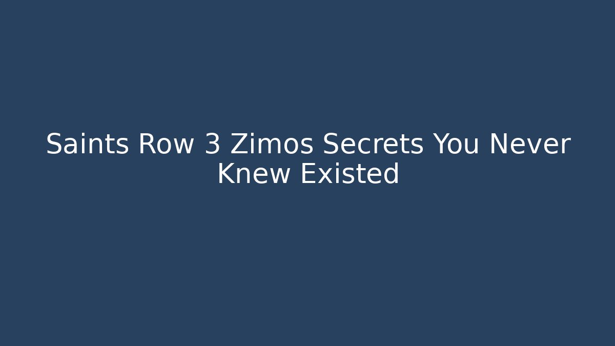 Saints Row 3 Zimos Secrets You Never Knew Existed