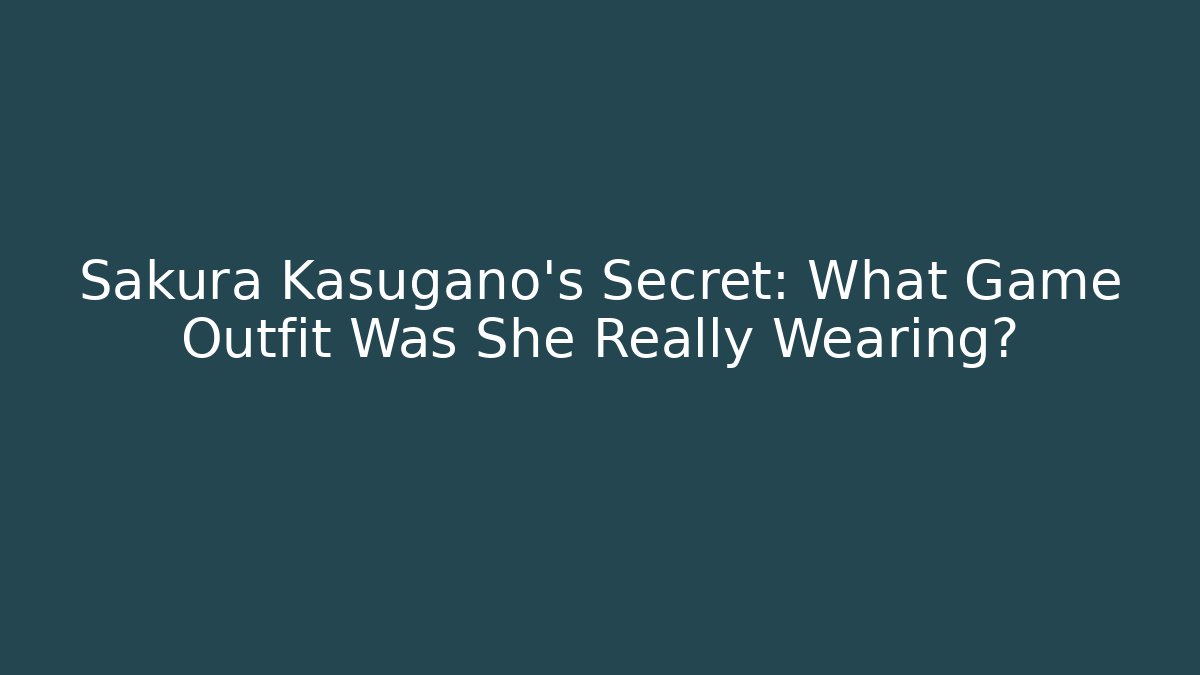 Sakura Kasugano’s Secret: What Game Outfit Was She Really Wearing?
