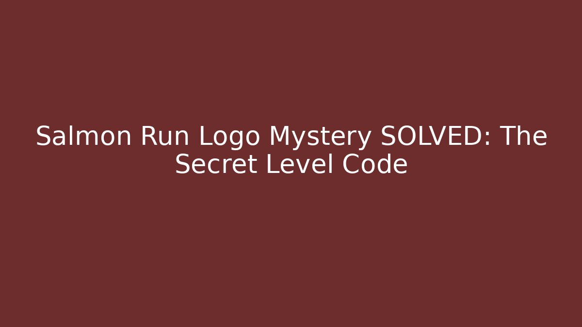 Salmon Run Logo Mystery SOLVED: The Secret Level Code