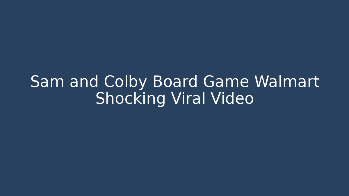 Sam and Colby Board Game Walmart Shocking Viral Video