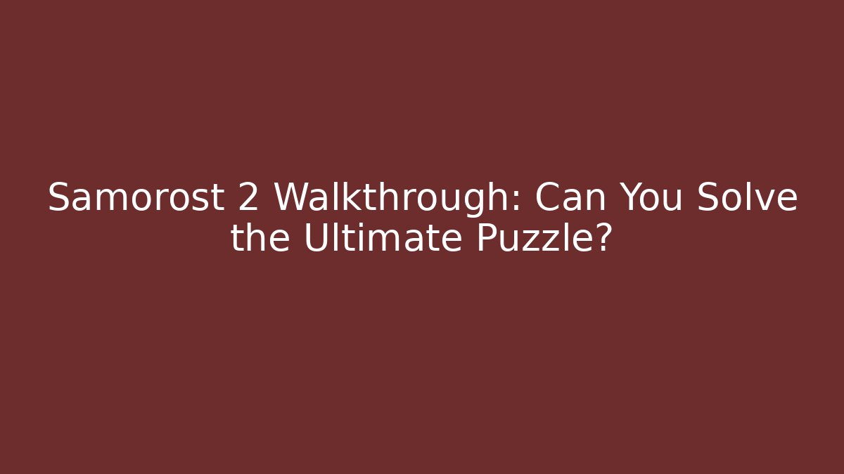 Samorost 2 Walkthrough: Can You Solve the Ultimate Puzzle?
