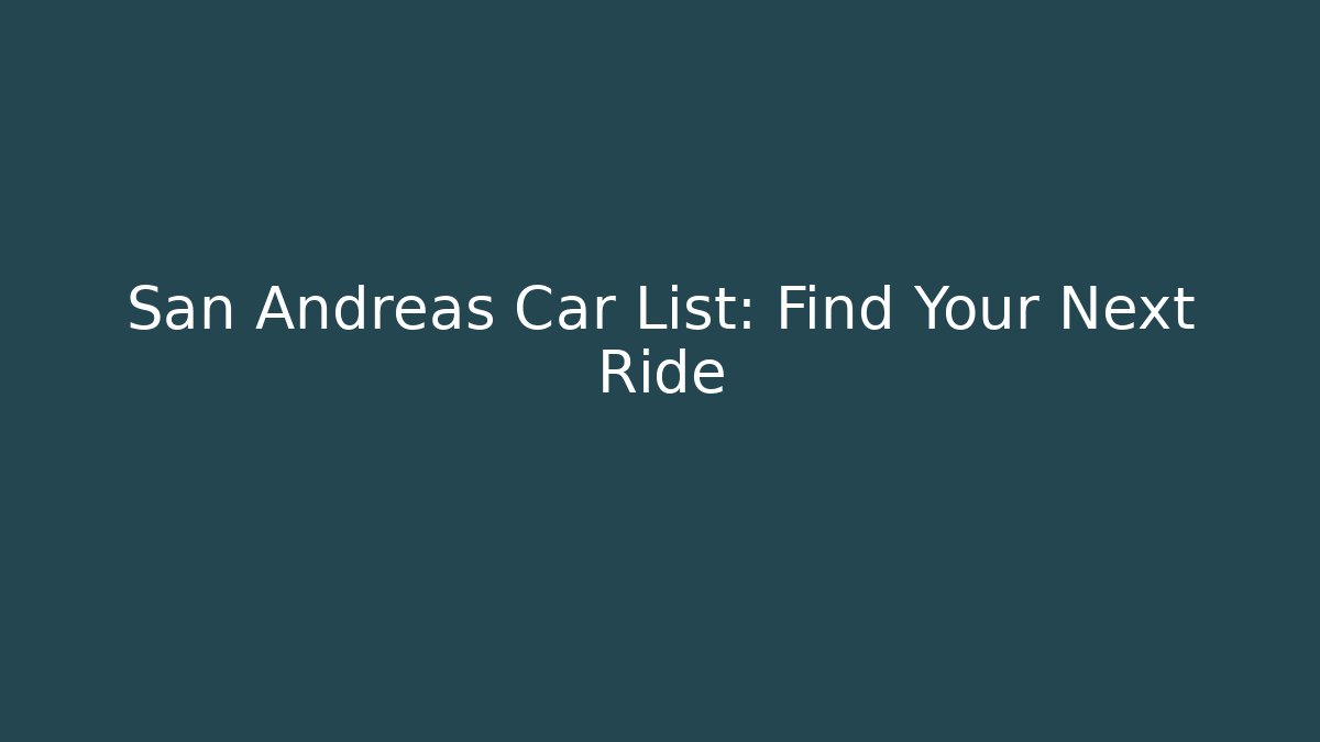 San Andreas Car List: Find Your Next Ride