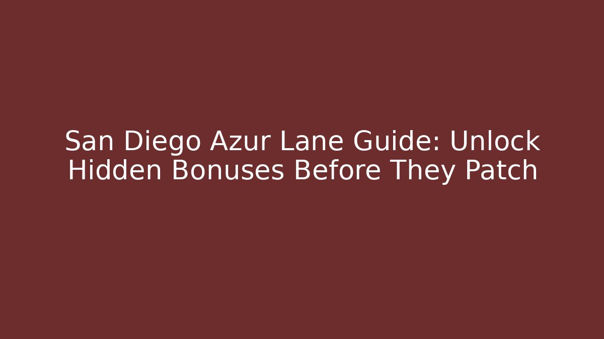 San Diego Azur Lane Guide: Unlock Hidden Bonuses Before They Patch