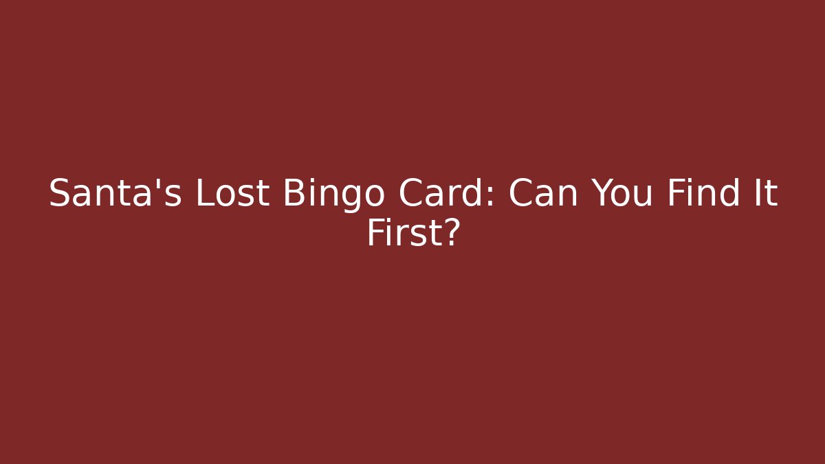 Santa's Lost Bingo Card: Can You Find It First?