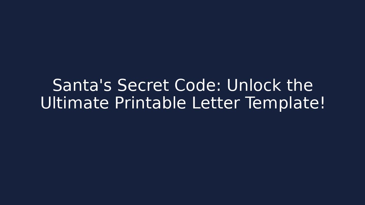 Santa’s Secret Code: Unlock the Ultimate Printable Letter Template! - Felix Cat Insurance