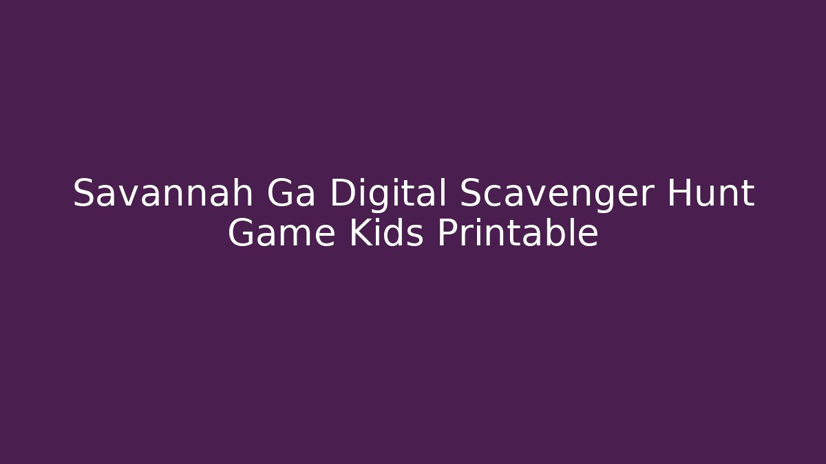 Savannah Ga Digital Scavenger Hunt Game Kids Printable