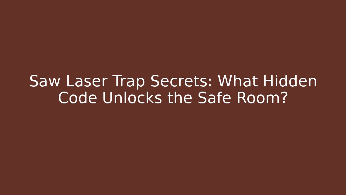 Saw Laser Trap Secrets: What Hidden Code Unlocks the Safe Room? - Felix Cat Insurance