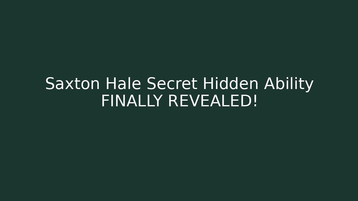 Saxton Hale Secret Hidden Ability FINALLY REVEALED!