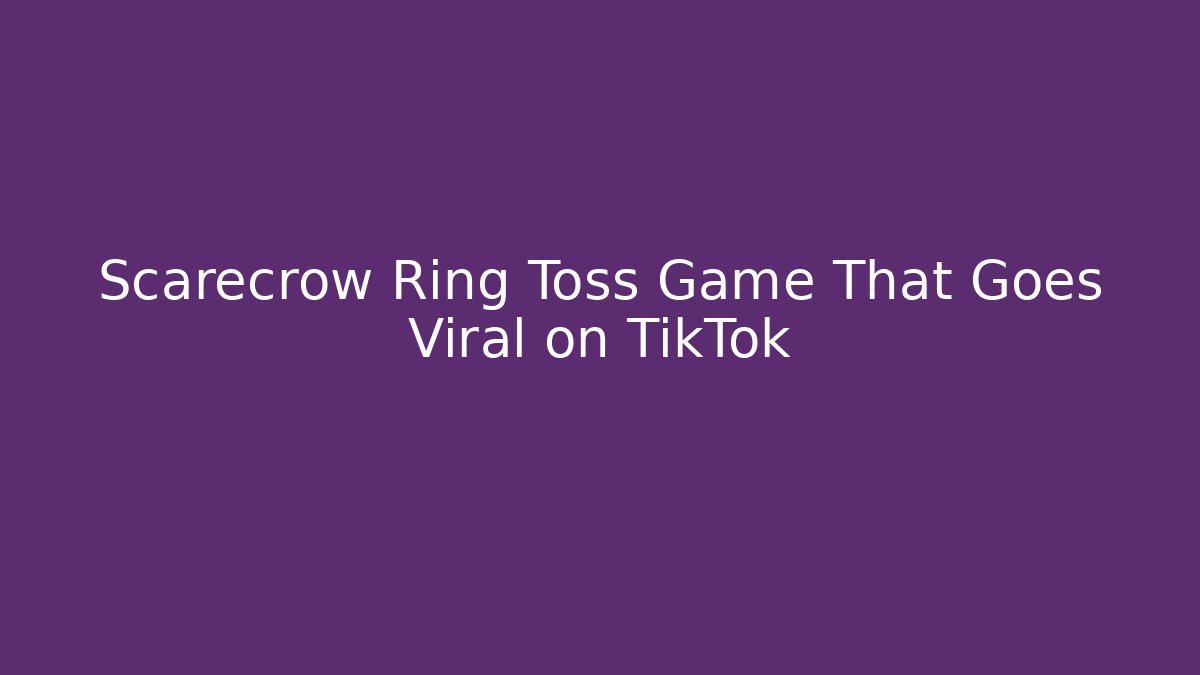 Scarecrow Ring Toss Game That Goes Viral on TikTok