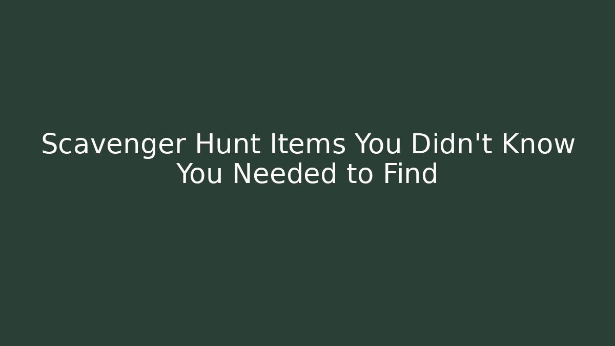 Scavenger Hunt Items You Didn’t Know You Needed to Find - Felix Cat Insurance