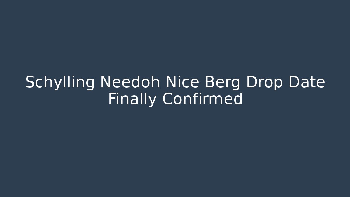 Schylling Needoh Nice Berg Drop Date Finally Confirmed - Felix Cat Insurance