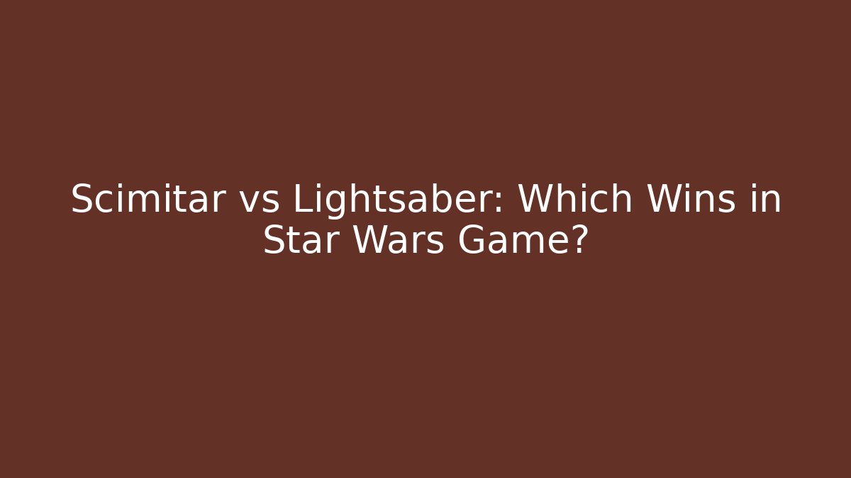 Scimitar vs Lightsaber: Which Wins in Star Wars Game?