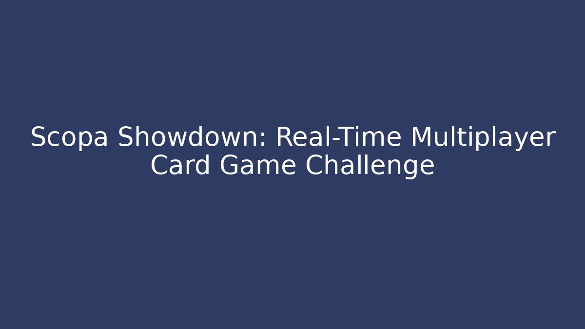 Scopa Showdown: Real-Time Multiplayer Card Game Challenge