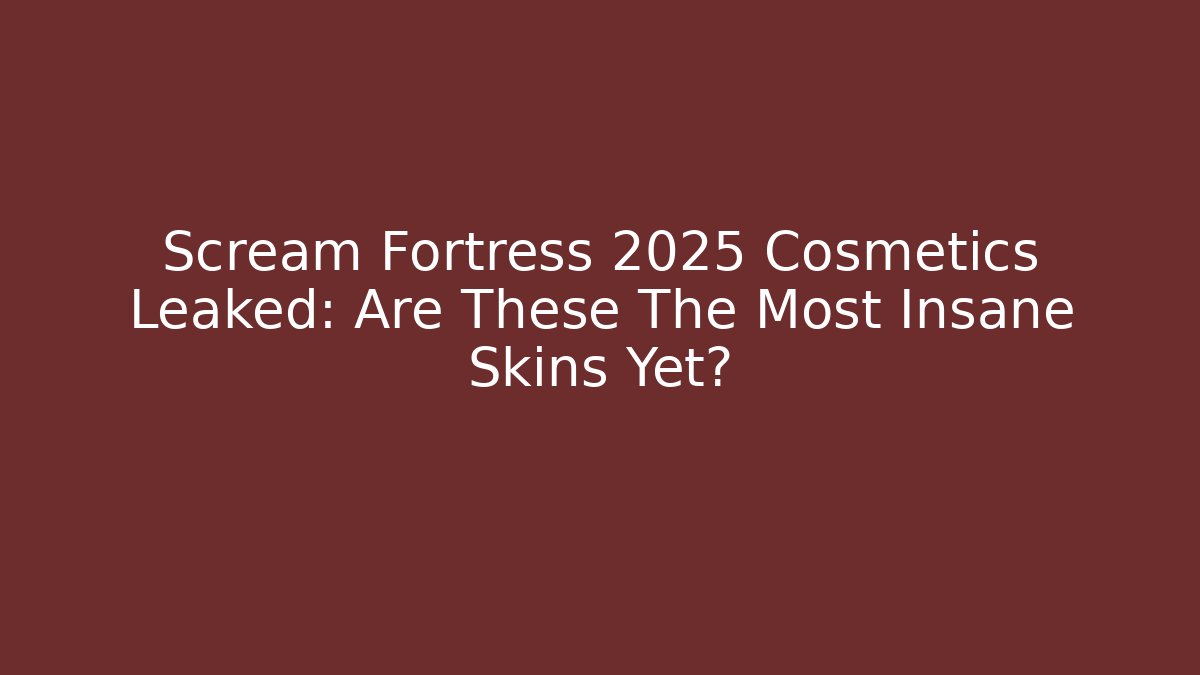 Scream Fortress 2025 Cosmetics Leaked: Are These The Most Insane Skins Yet?