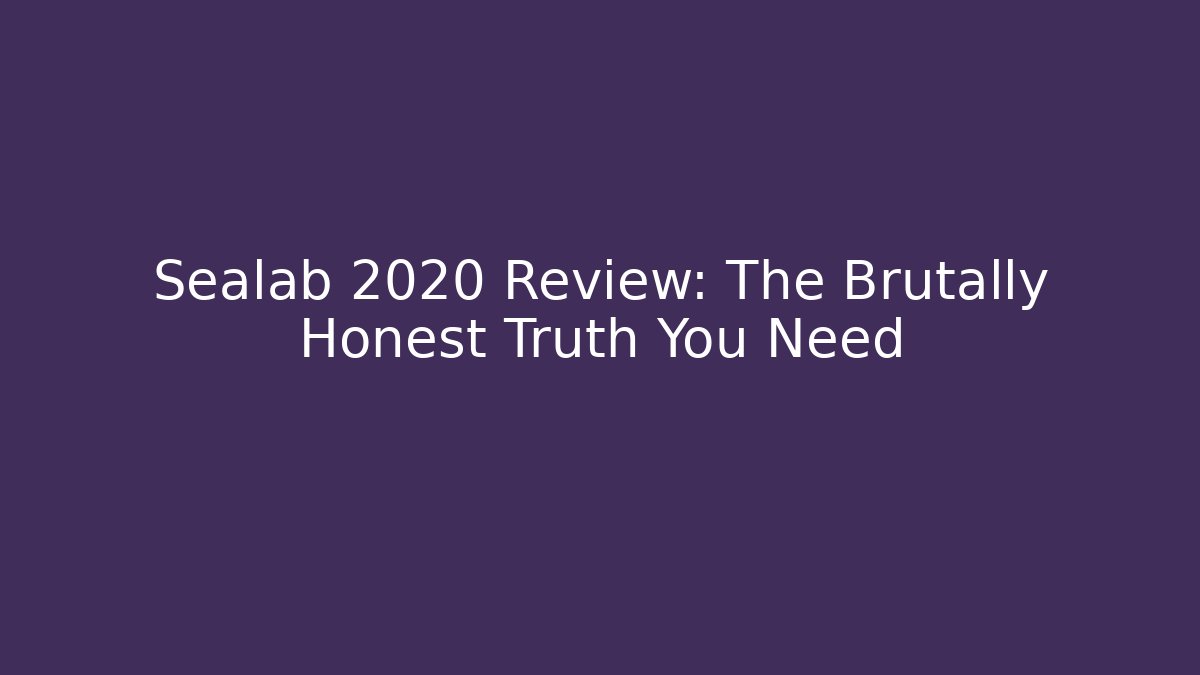 Sealab 2020 Review: The Brutally Honest Truth You Need