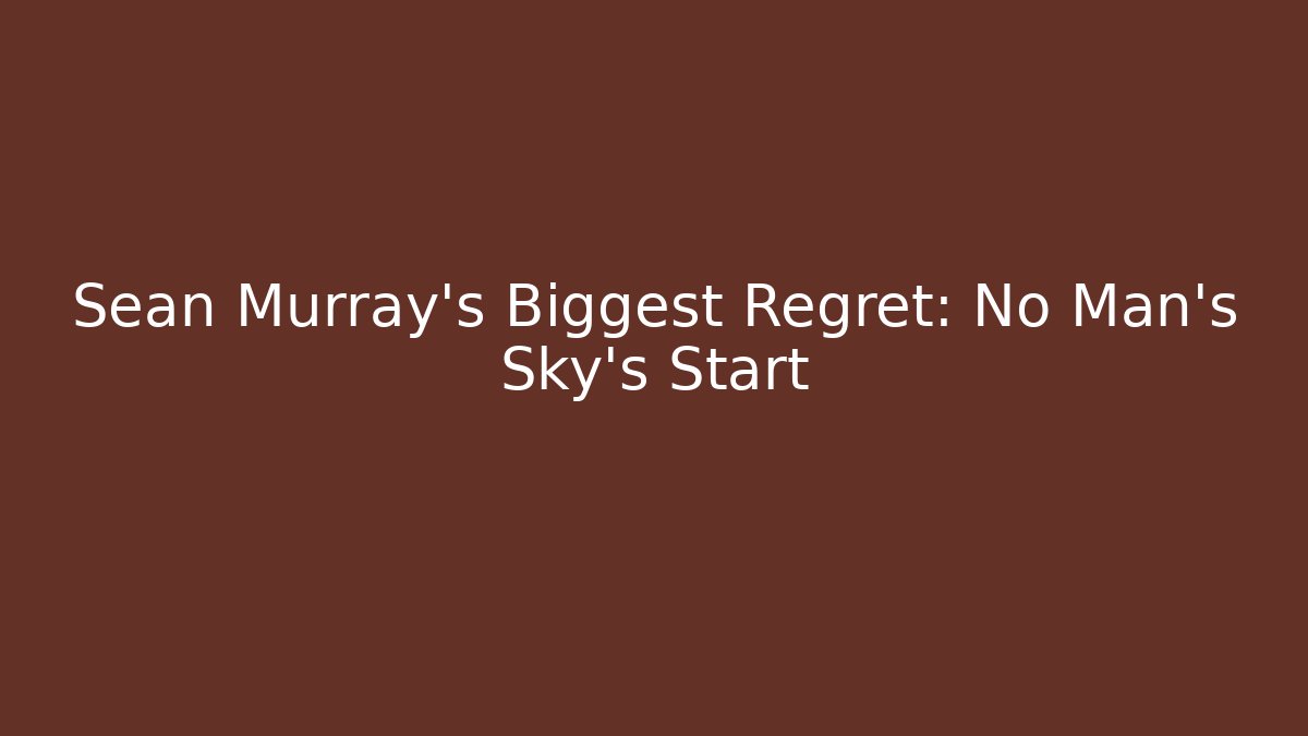 Sean Murray's Biggest Regret: No Man's Sky's Start - Felix Cat Insurance