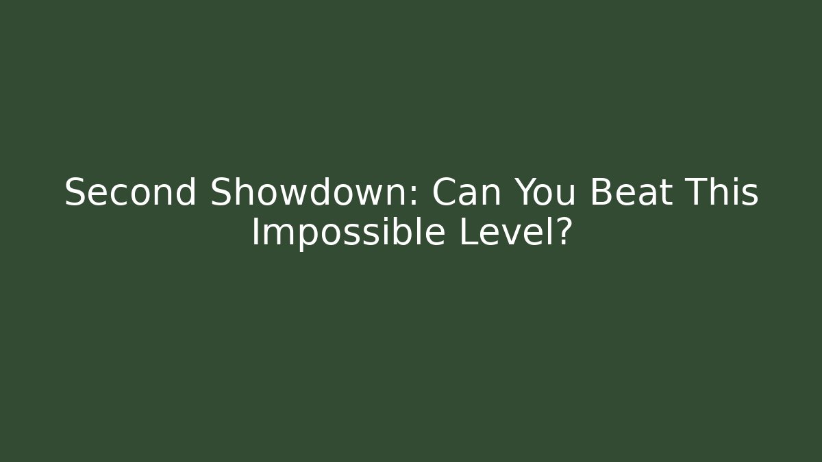 Second Showdown: Can You Beat This Impossible Level?