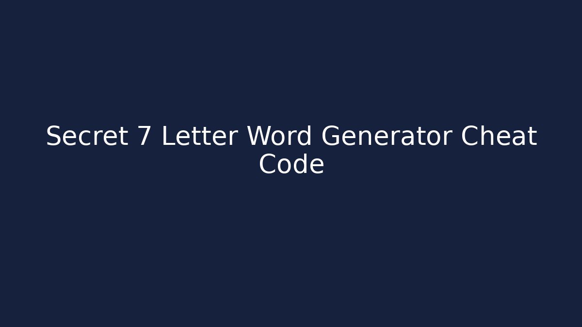 Secret 7 Letter Word Generator Cheat Code