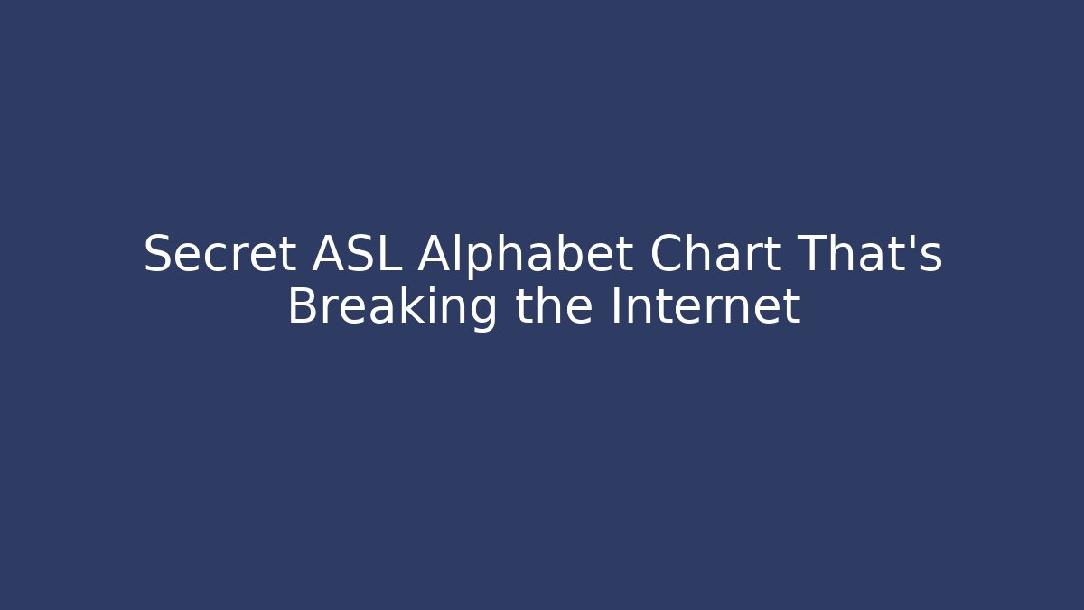 Secret ASL Alphabet Chart That’s Breaking the Internet