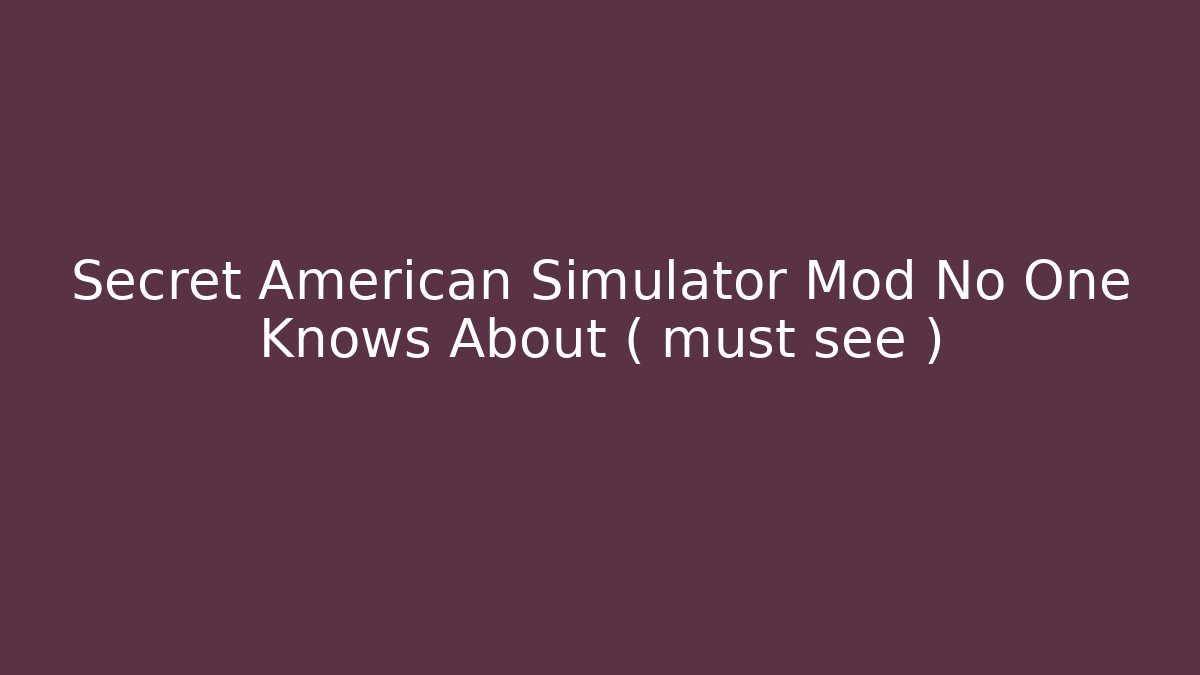 Secret American Simulator Mod No One Knows About ( must see )