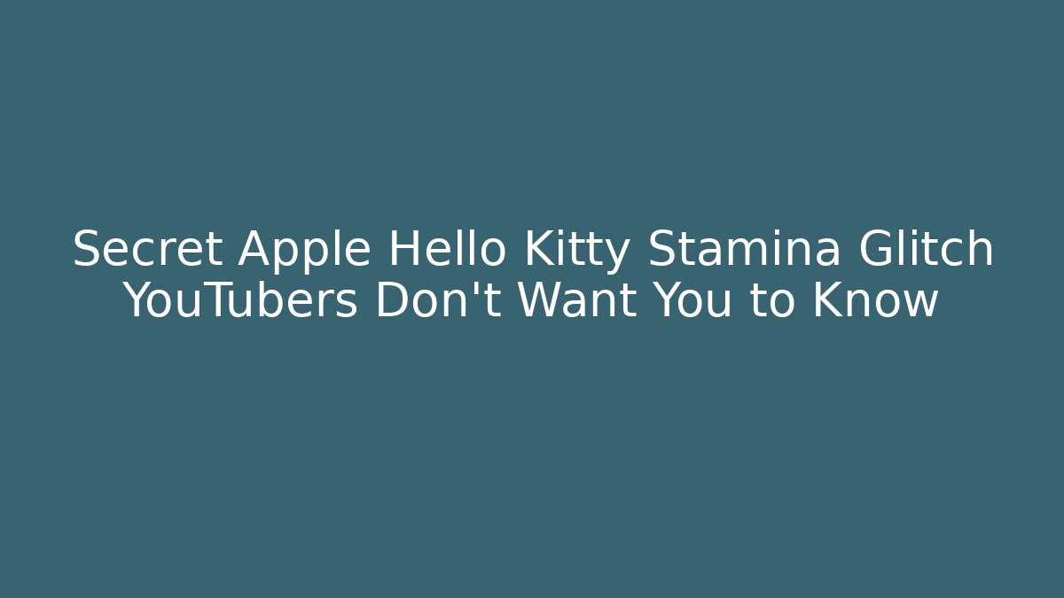 Secret Apple Hello Kitty Stamina Glitch YouTubers Don't Want You to Know