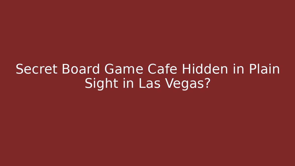 Secret Board Game Cafe Hidden in Plain Sight in Las Vegas?