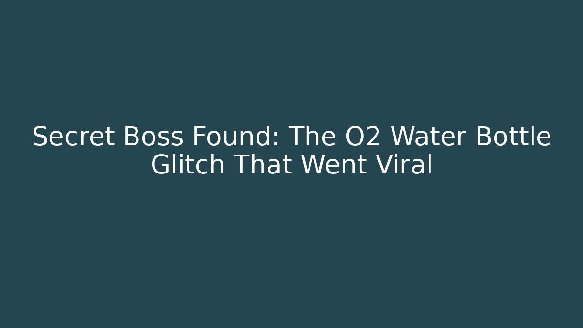 Secret Boss Found: The O2 Water Bottle Glitch That Went Viral
