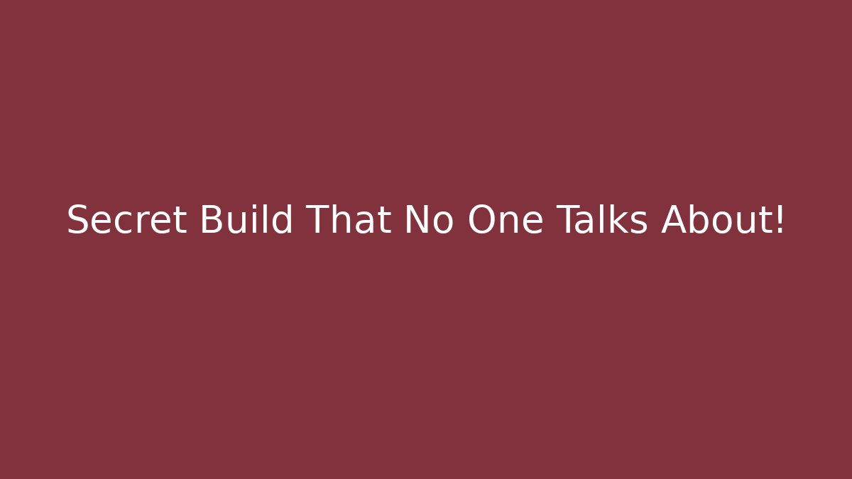 Secret Build That No One Talks About!