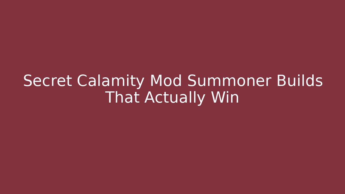 Secret Calamity Mod Summoner Builds That Actually Win