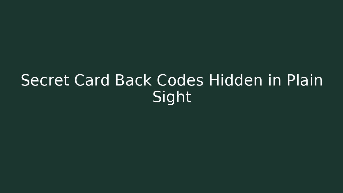 Secret Card Back Codes Hidden in Plain Sight