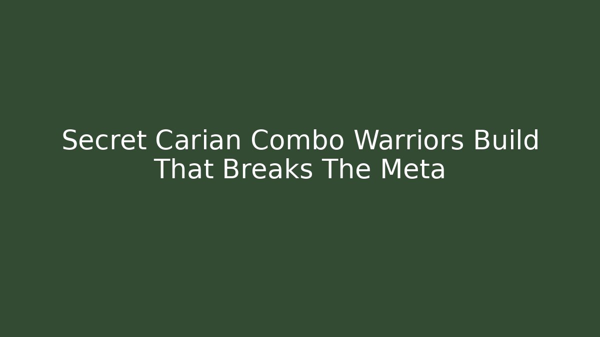 Secret Carian Combo Warriors Build That Breaks The Meta - Felix Cat Insurance