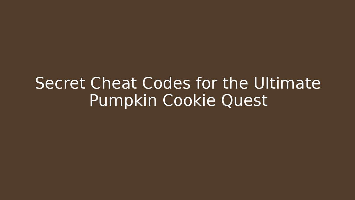 Secret Cheat Codes for the Ultimate Pumpkin Cookie Quest