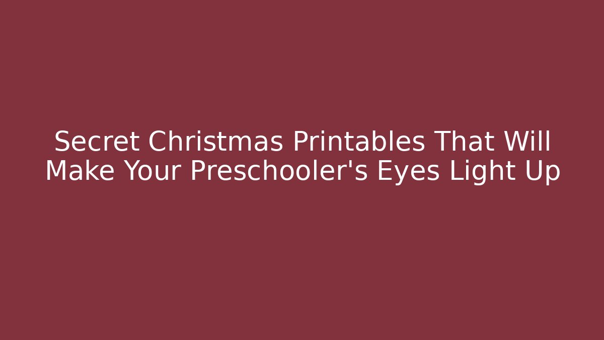 Secret Christmas Printables That Will Make Your Preschooler's Eyes Light Up