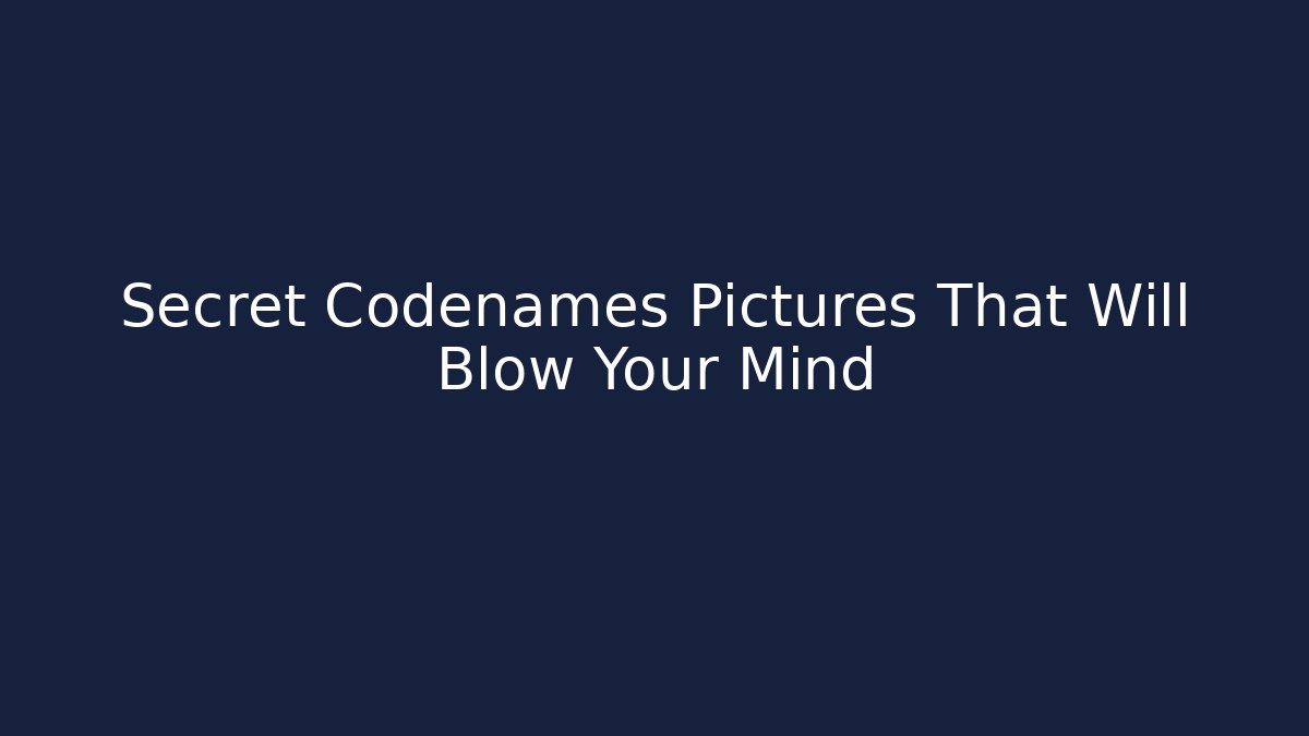 Secret Codenames Pictures That Will Blow Your Mind - Felix Cat Insurance