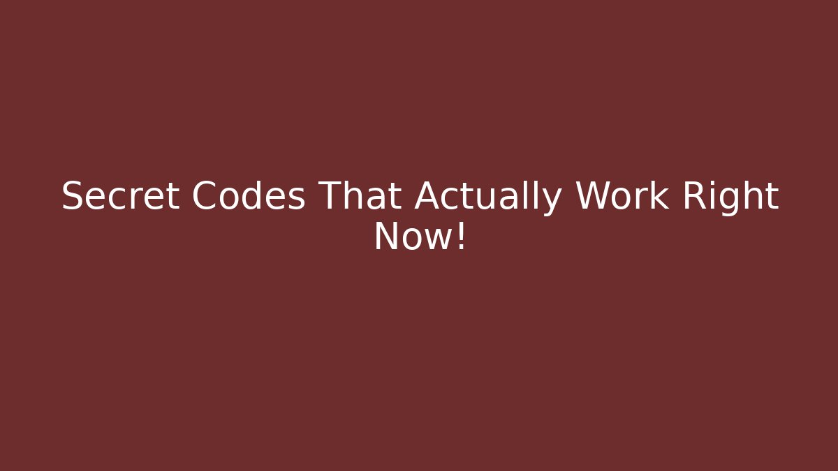 Secret Codes That Actually Work Right Now!