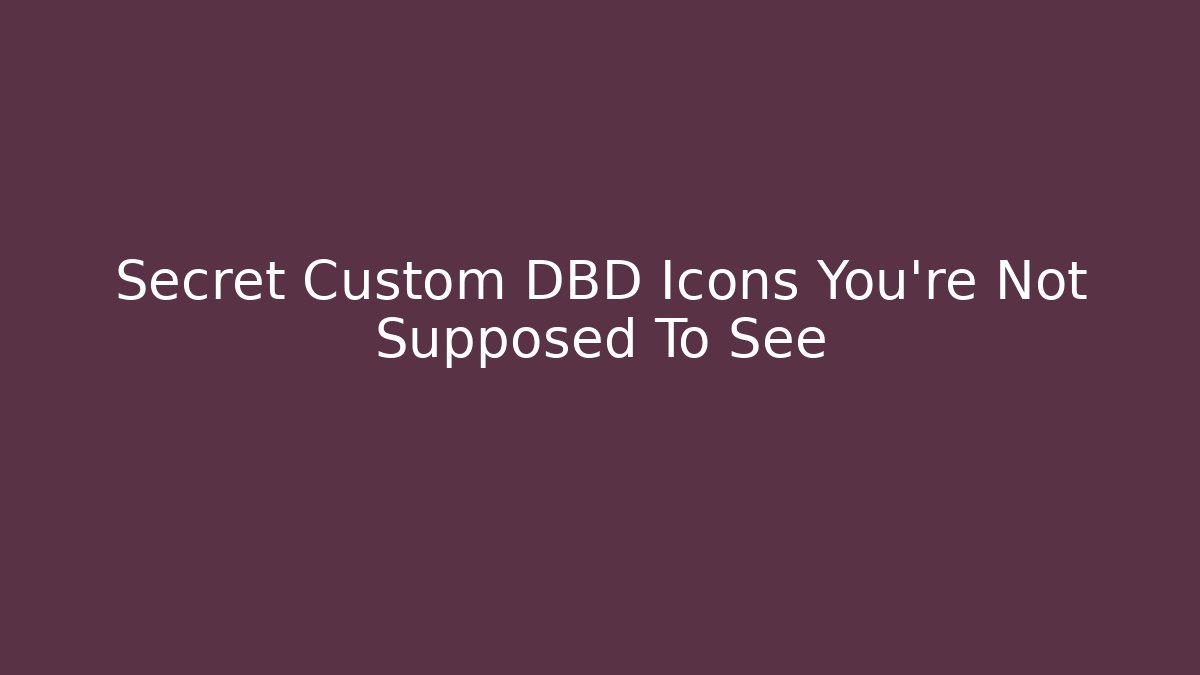 Secret Custom DBD Icons You're Not Supposed To See