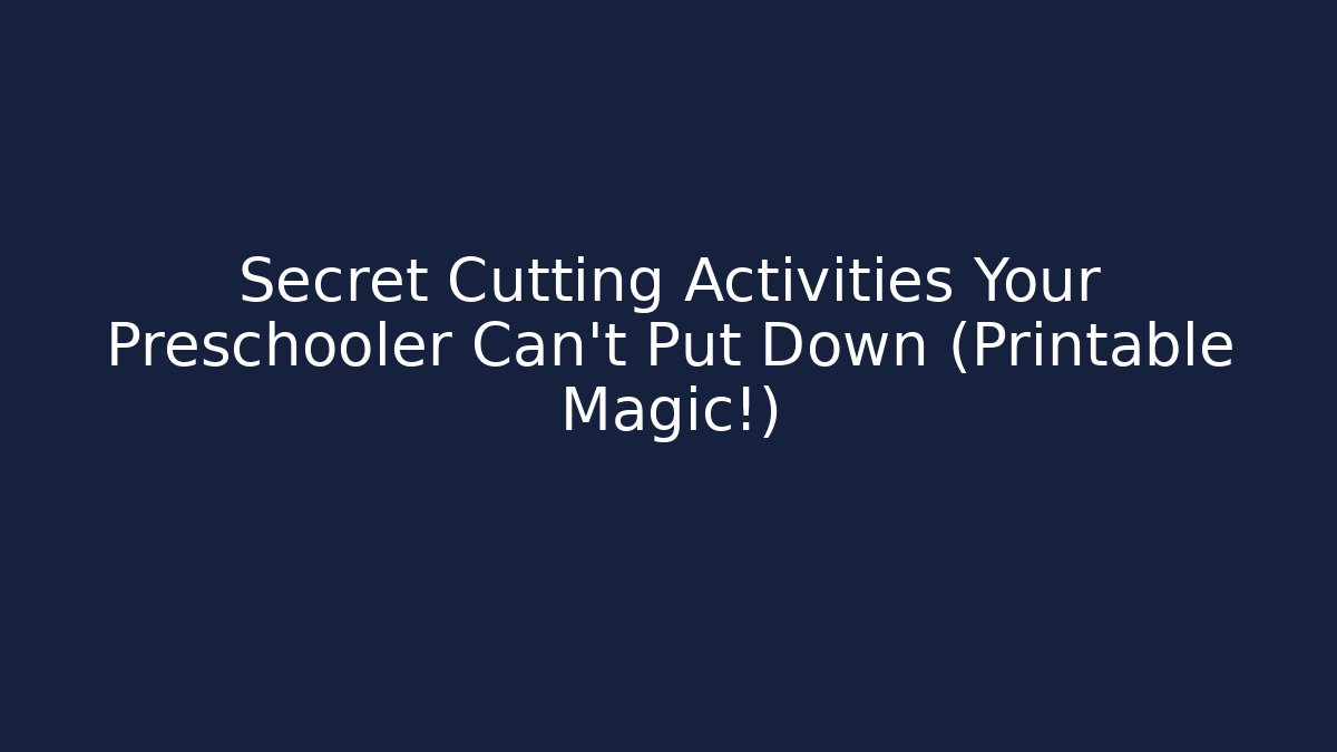 Secret Cutting Activities Your Preschooler Can't Put Down (Printable Magic!) - Felix Cat Insurance