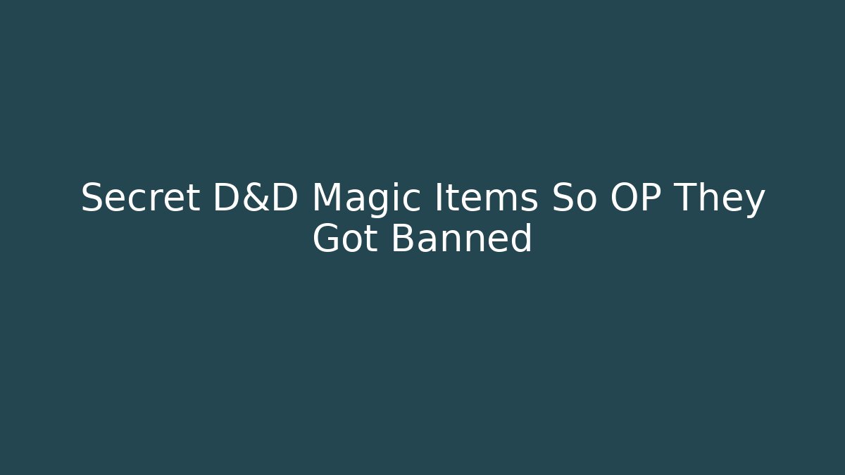 Secret D&D Magic Items So OP They Got Banned - Felix Cat Insurance