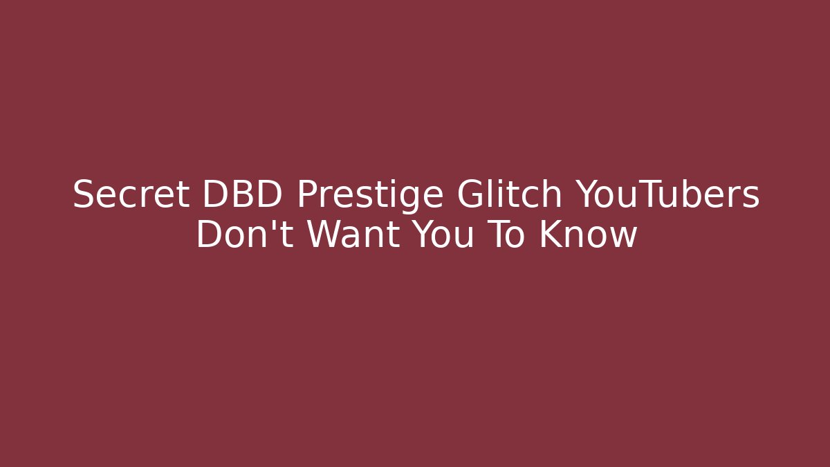 Secret DBD Prestige Glitch YouTubers Don't Want You To Know