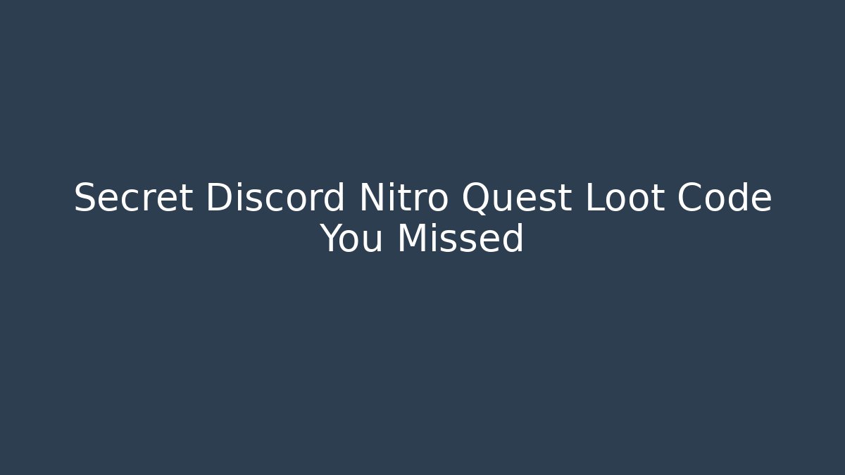 Secret Discord Nitro Quest Loot Code You Missed