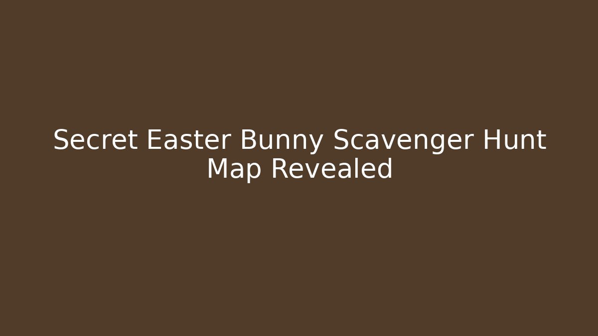Secret Easter Bunny Scavenger Hunt Map Revealed