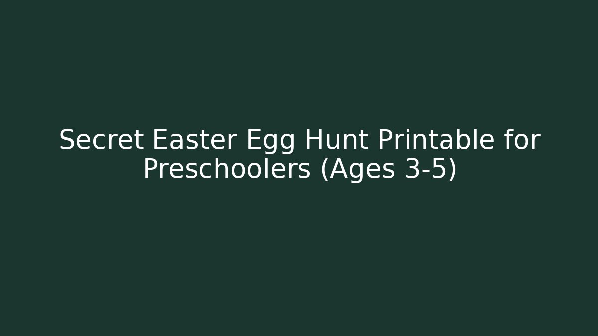 Secret Easter Egg Hunt Printable for Preschoolers (Ages 3-5)