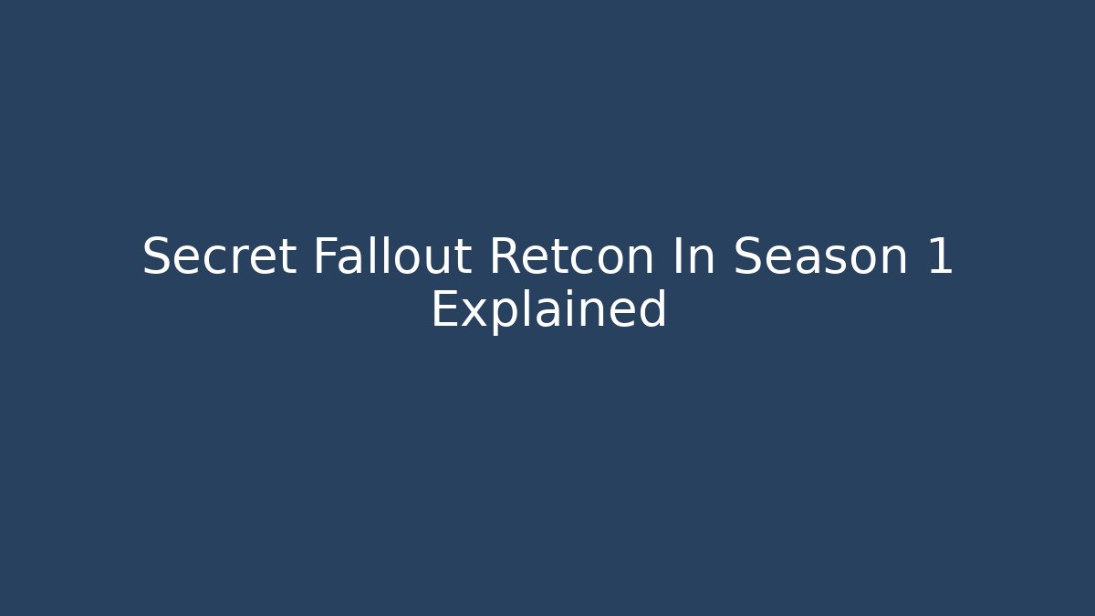 Secret Fallout Retcon In Season 1 Explained - Felix Cat Insurance