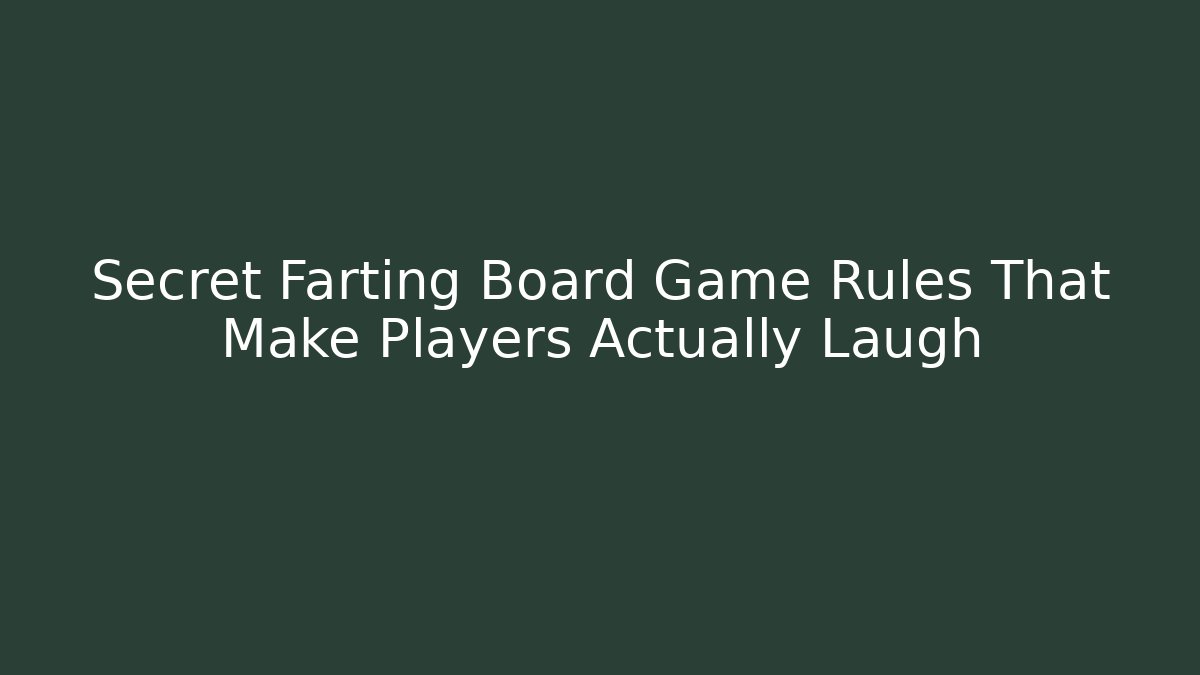Secret Farting Board Game Rules That Make Players Actually Laugh