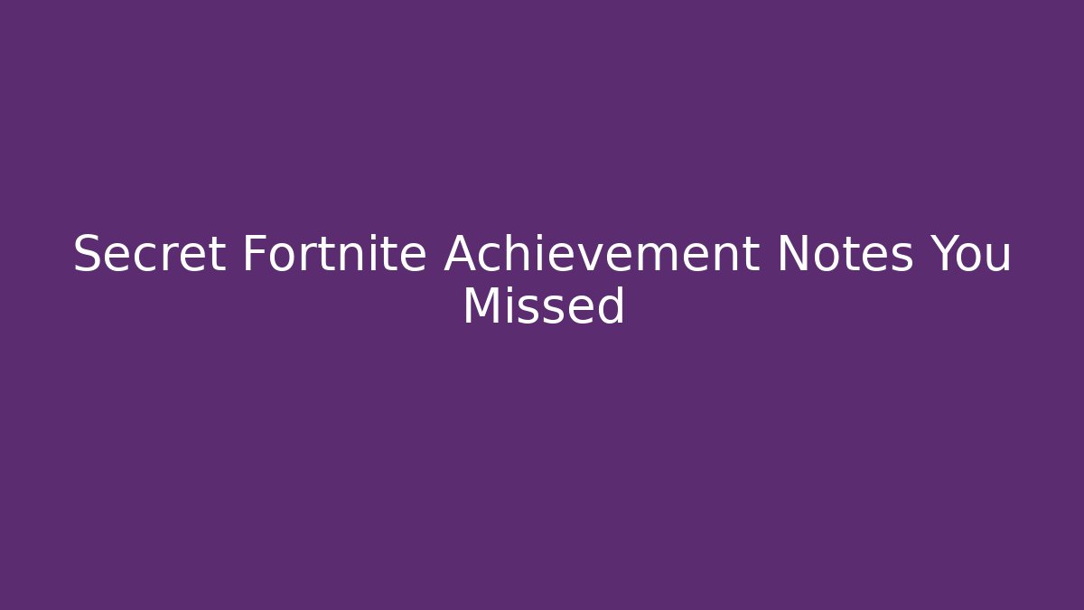 Secret Fortnite Achievement Notes You Missed - Felix Cat Insurance