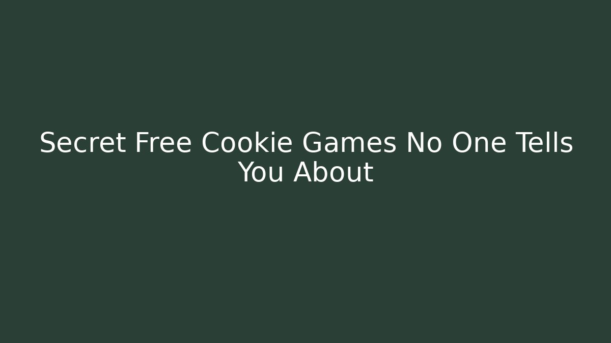 Secret Free Cookie Games No One Tells You About
