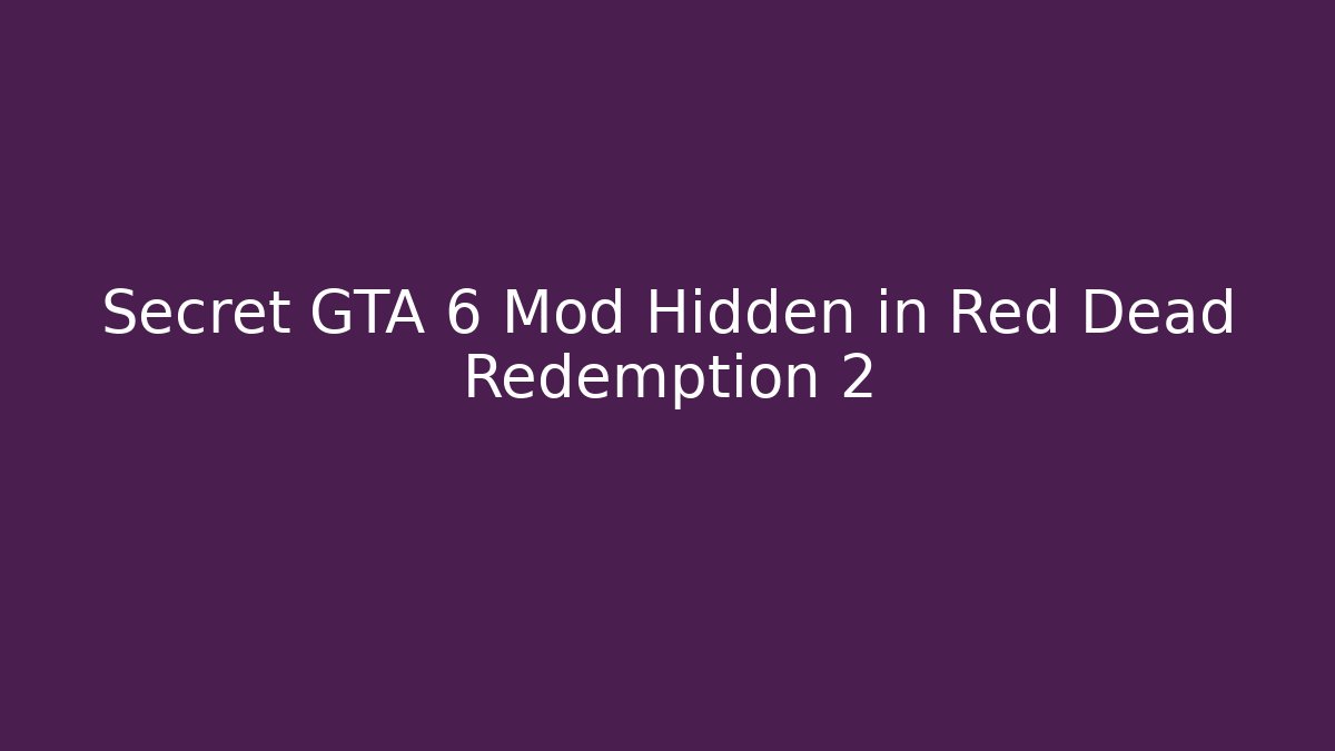 Secret GTA 6 Mod Hidden in Red Dead Redemption 2