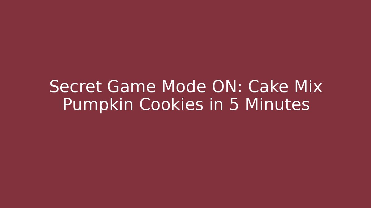 Secret Game Mode ON: Cake Mix Pumpkin Cookies in 5 Minutes