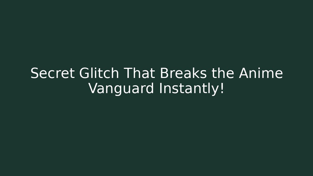 Secret Glitch That Breaks the Anime Vanguard Instantly! - Felix Cat Insurance