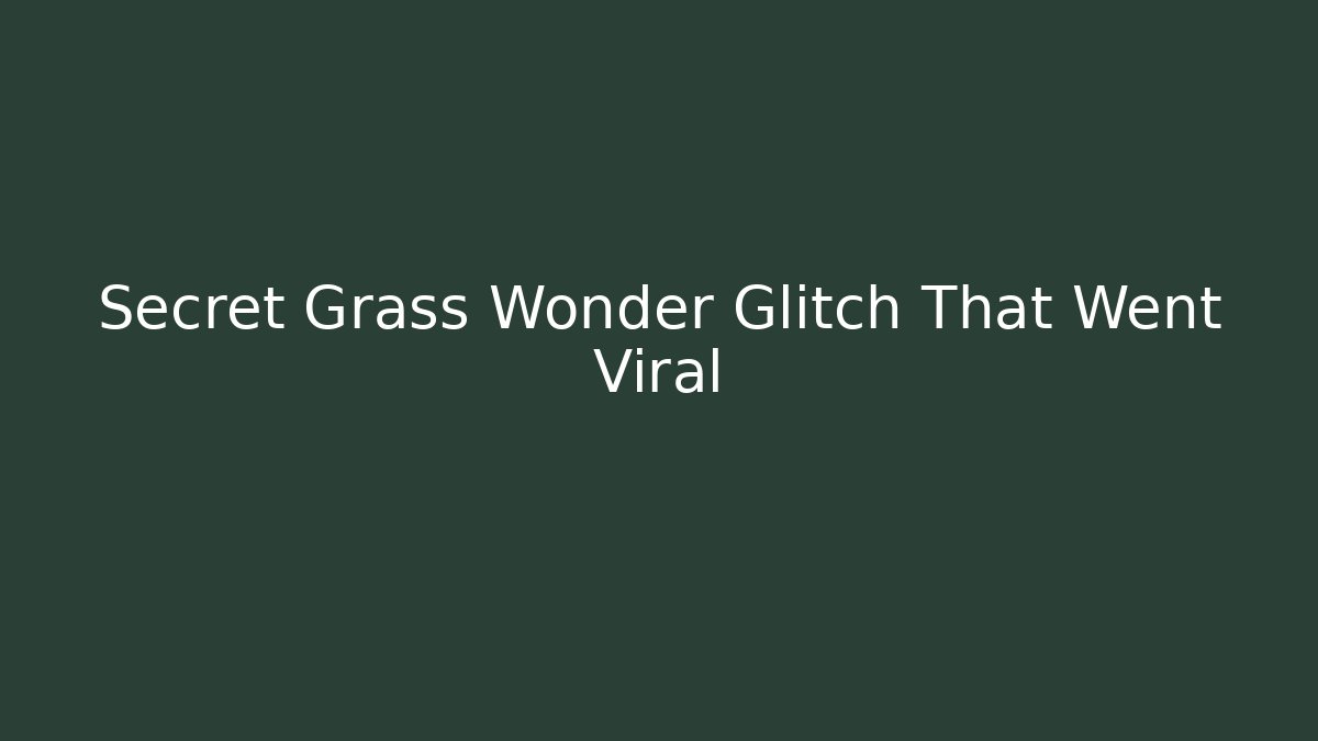 Secret Grass Wonder Glitch That Went Viral - Felix Cat Insurance